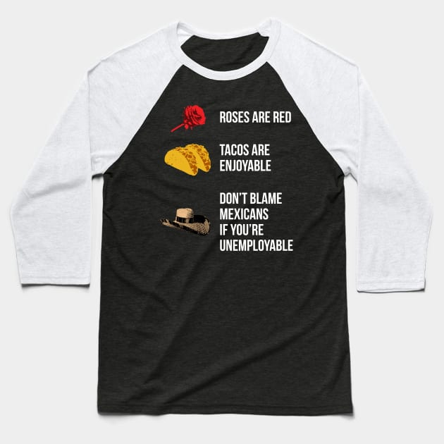 Roses are red, tacos are enjoyable... Baseball T-Shirt by gnotorious